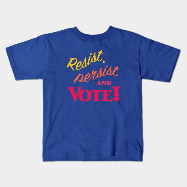 Resist, Persist and Vote Kids T-Shirt by candhdesigns